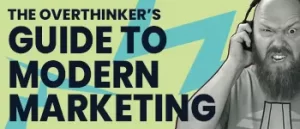 The Overthinkers Guide to Modern Marketing Podcast The Overthinkers Guide to Modern Marketing Podcast